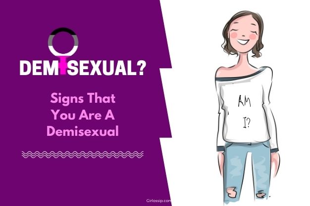 What Does It Mean To Be A Demisexual Signs That You Are A Demisexual Girlossip