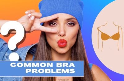 Bra Problems Faced By Women