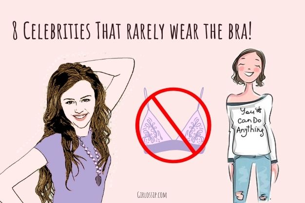 Celebrities That rarely wear the bra!